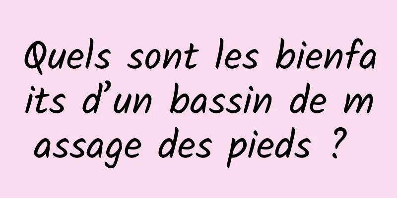 Quels sont les bienfaits d’un bassin de massage des pieds ? 