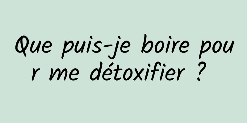 Que puis-je boire pour me détoxifier ? 