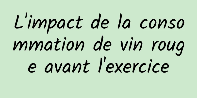 L'impact de la consommation de vin rouge avant l'exercice