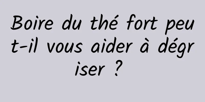 Boire du thé fort peut-il vous aider à dégriser ? 