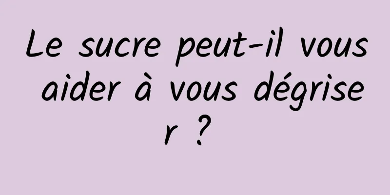 Le sucre peut-il vous aider à vous dégriser ? 