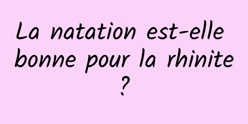 La natation est-elle bonne pour la rhinite ? 