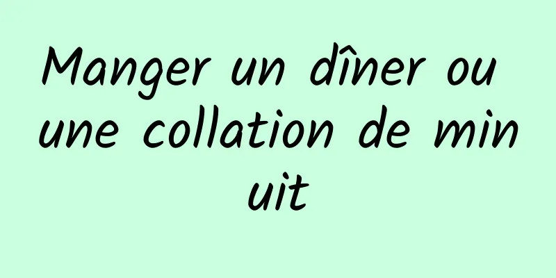 Manger un dîner ou une collation de minuit