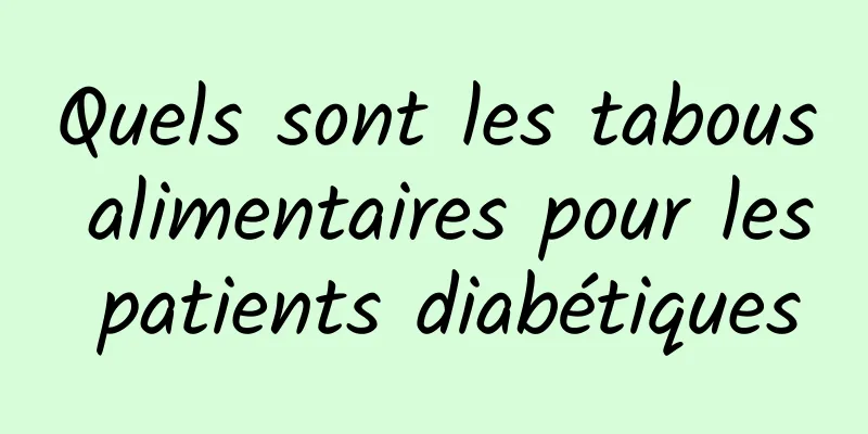 Quels sont les tabous alimentaires pour les patients diabétiques