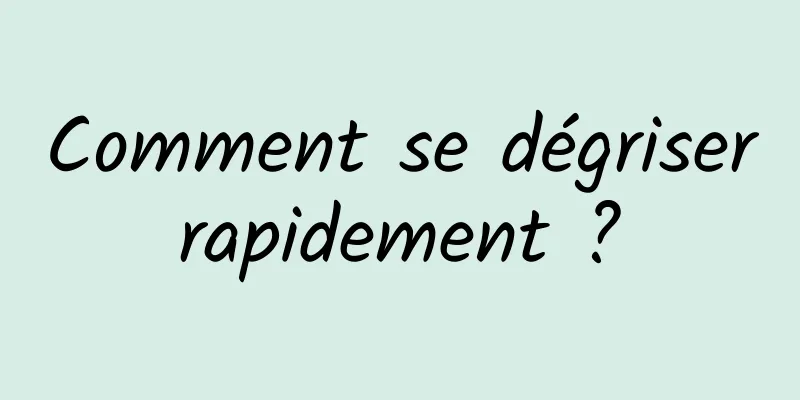 Comment se dégriser rapidement ? 