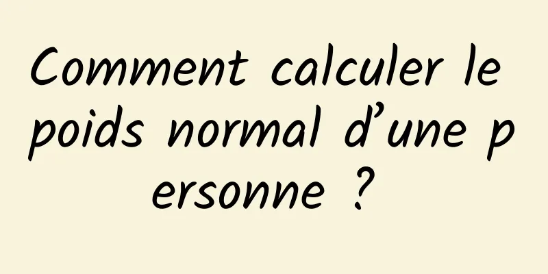 Comment calculer le poids normal d’une personne ? 