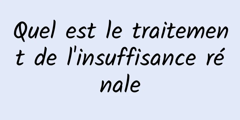 Quel est le traitement de l'insuffisance rénale