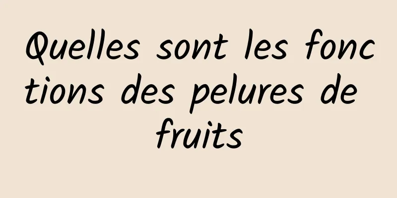 Quelles sont les fonctions des pelures de fruits