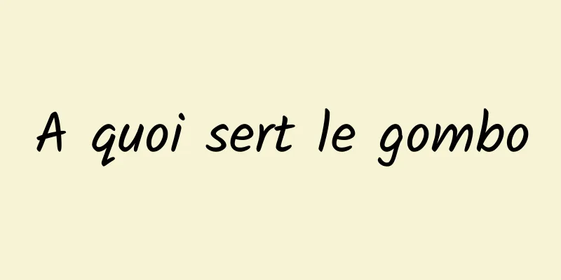 A quoi sert le gombo