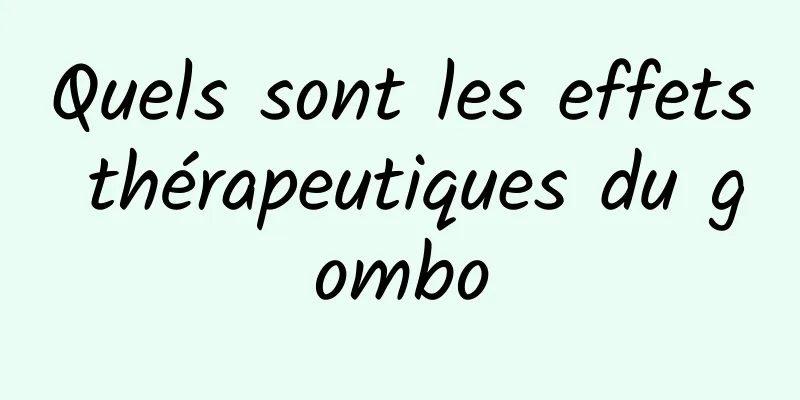 Quels sont les effets thérapeutiques du gombo