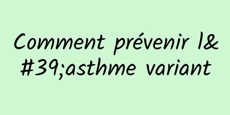 Comment prévenir l'asthme variant