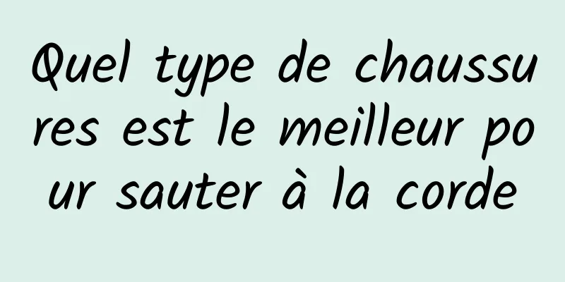 Quel type de chaussures est le meilleur pour sauter à la corde