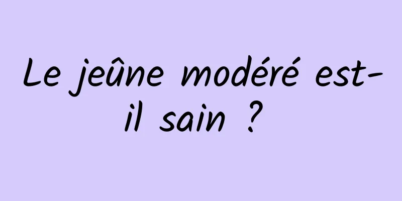 Le jeûne modéré est-il sain ? 