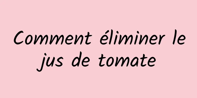 Comment éliminer le jus de tomate 