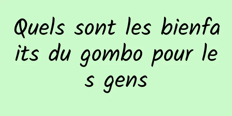 Quels sont les bienfaits du gombo pour les gens