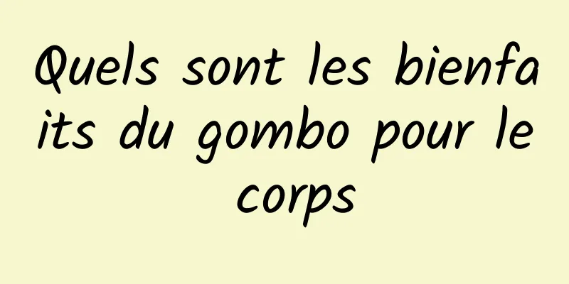 Quels sont les bienfaits du gombo pour le corps