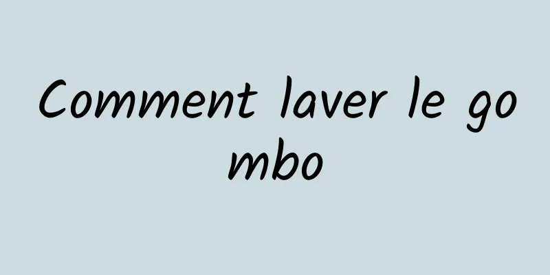 Comment laver le gombo