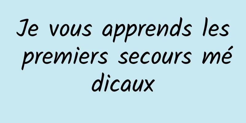 Je vous apprends les premiers secours médicaux