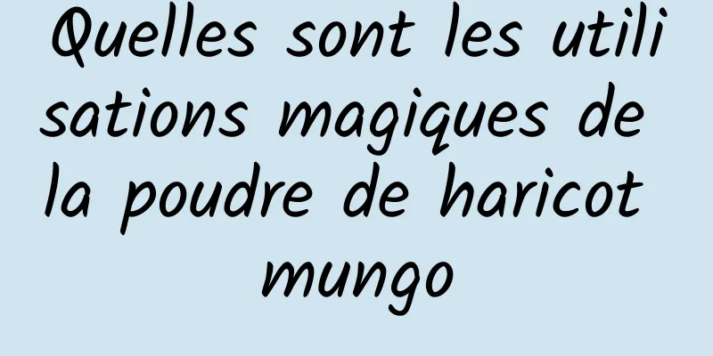 Quelles sont les utilisations magiques de la poudre de haricot mungo