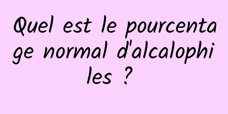 Quel est le pourcentage normal d'alcalophiles ? 