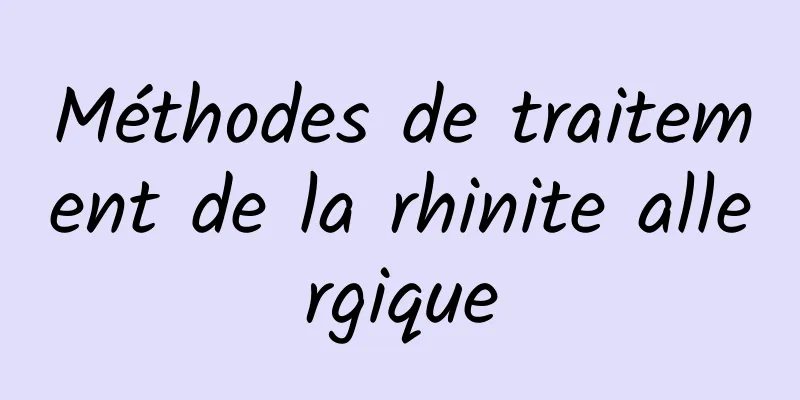 Méthodes de traitement de la rhinite allergique