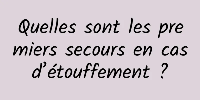 Quelles sont les premiers secours en cas d’étouffement ? 