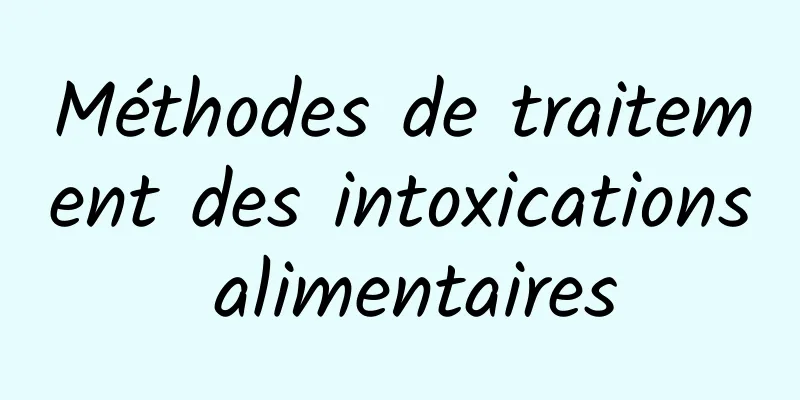 Méthodes de traitement des intoxications alimentaires