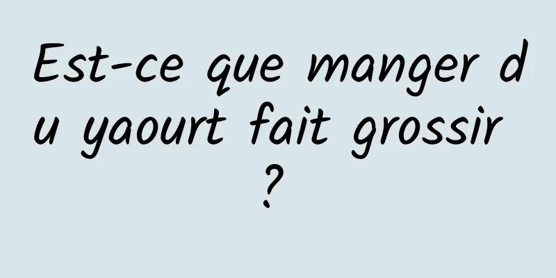 Est-ce que manger du yaourt fait grossir ? 