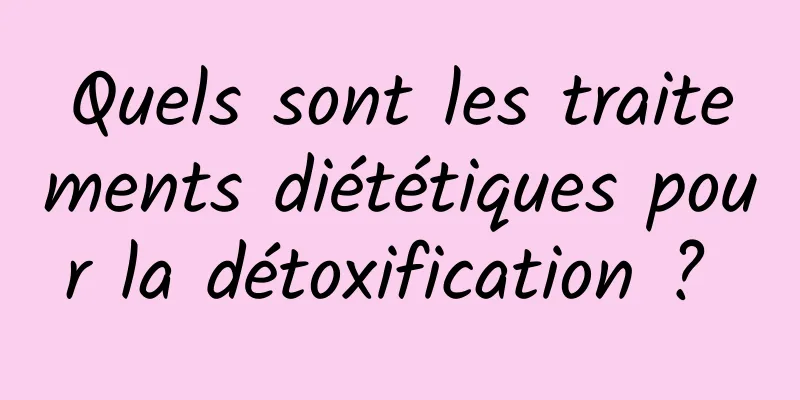 Quels sont les traitements diététiques pour la détoxification ? 