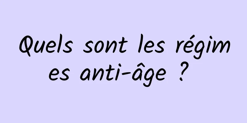 Quels sont les régimes anti-âge ? 