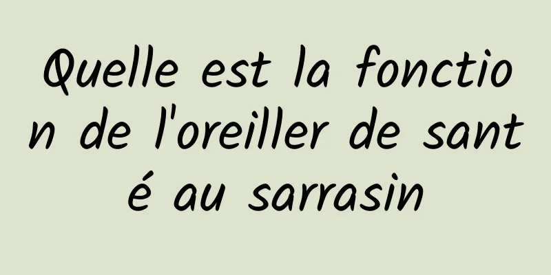 Quelle est la fonction de l'oreiller de santé au sarrasin