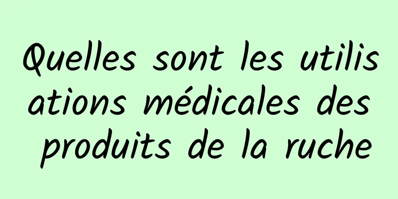 Quelles sont les utilisations médicales des produits de la ruche