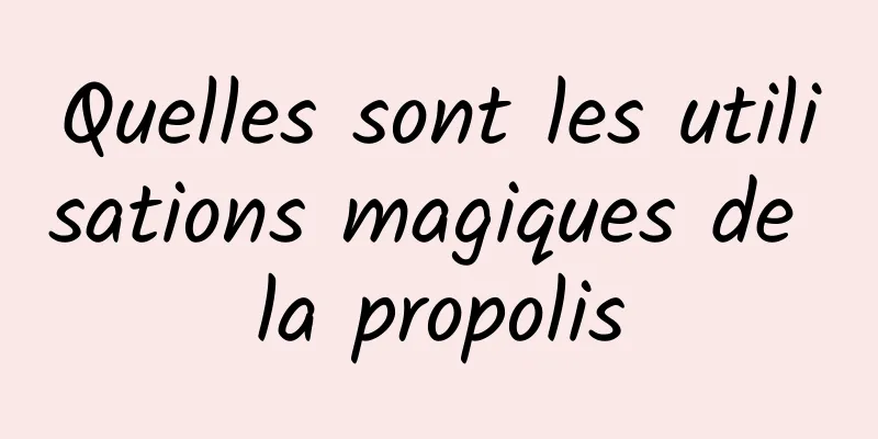 Quelles sont les utilisations magiques de la propolis