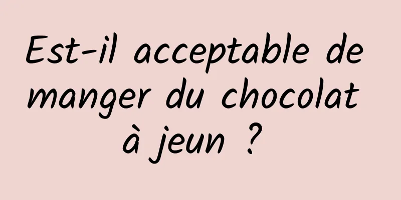 Est-il acceptable de manger du chocolat à jeun ? 