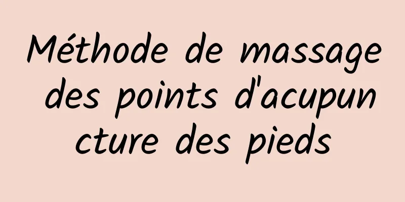 Méthode de massage des points d'acupuncture des pieds