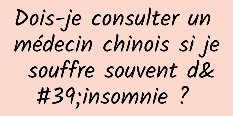 Dois-je consulter un médecin chinois si je souffre souvent d'insomnie ? 