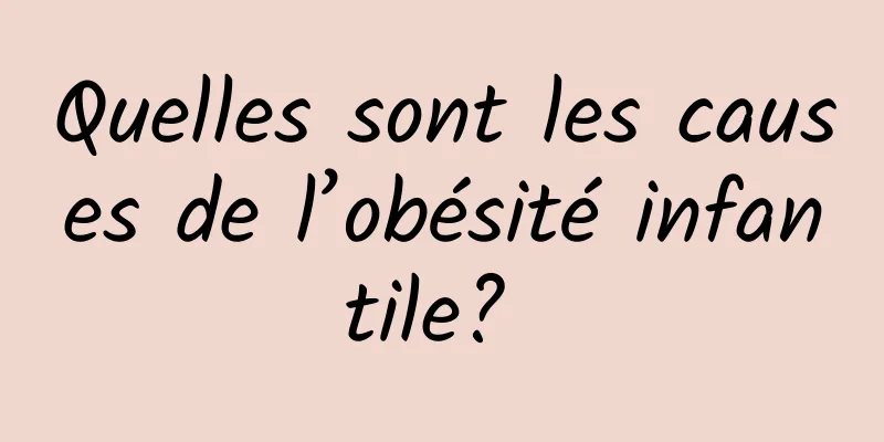 Quelles sont les causes de l’obésité infantile? 