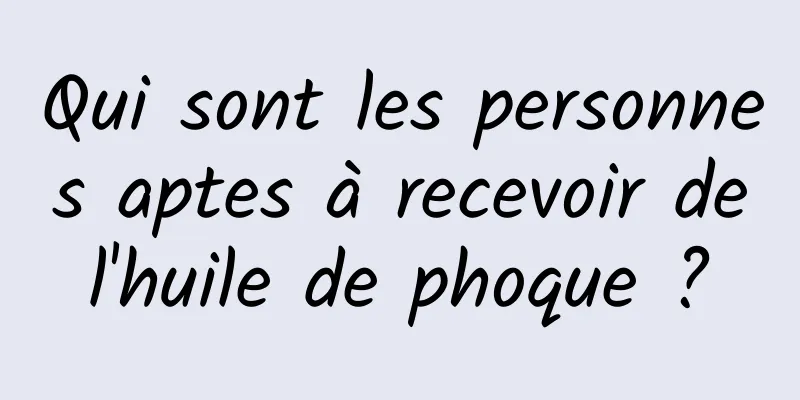 Qui sont les personnes aptes à recevoir de l'huile de phoque ? 