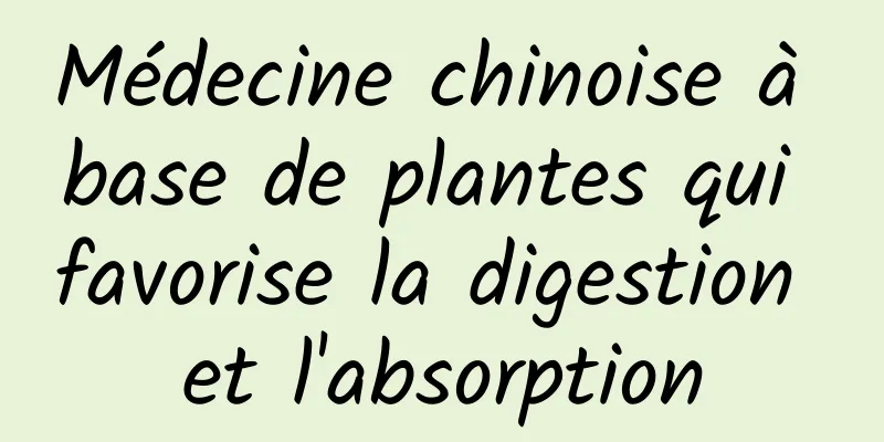 Médecine chinoise à base de plantes qui favorise la digestion et l'absorption