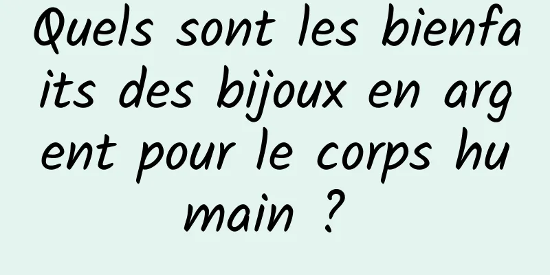 Quels sont les bienfaits des bijoux en argent pour le corps humain ? 