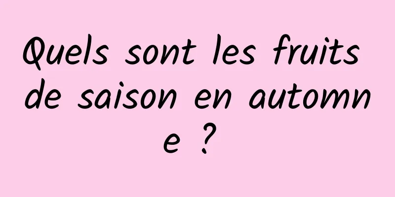 Quels sont les fruits de saison en automne ? 