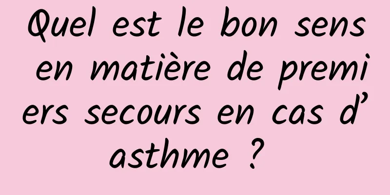 Quel est le bon sens en matière de premiers secours en cas d’asthme ? 