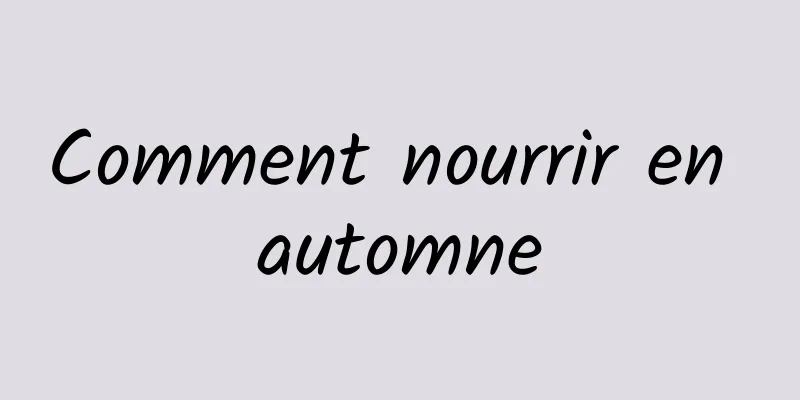 Comment nourrir en automne