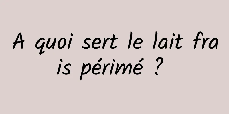 A quoi sert le lait frais périmé ? 