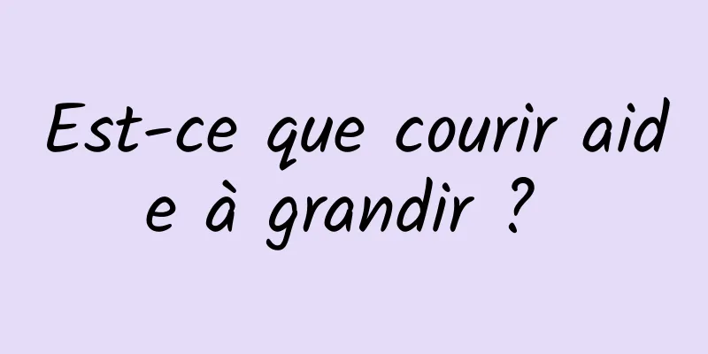 Est-ce que courir aide à grandir ? 