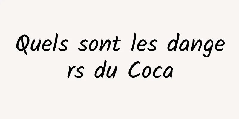 Quels sont les dangers du Coca