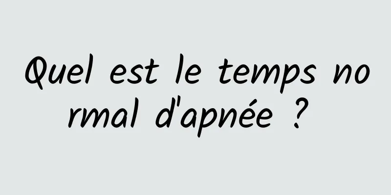 Quel est le temps normal d'apnée ? 