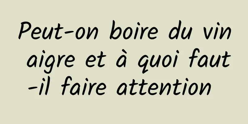 Peut-on boire du vin aigre et à quoi faut-il faire attention 