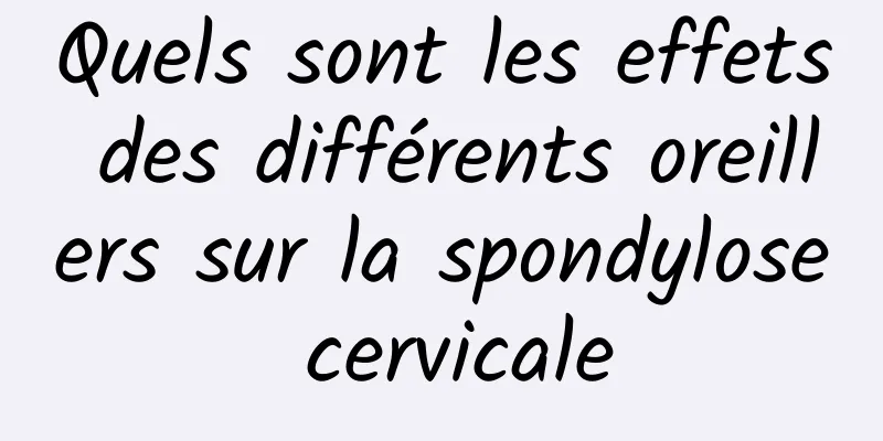 Quels sont les effets des différents oreillers sur la spondylose cervicale