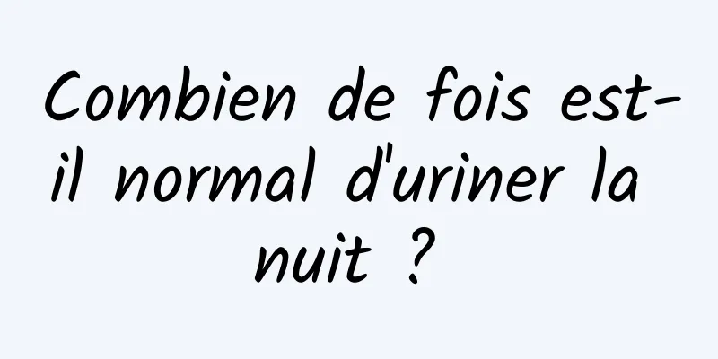 Combien de fois est-il normal d'uriner la nuit ? 